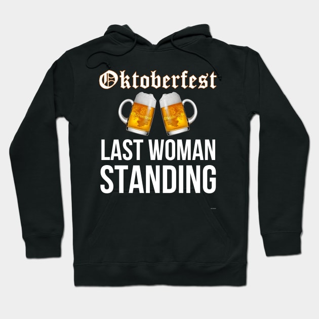 Oktoberfest Last Woman Standing - Oktoberfest Octoberfest Hoodie by giftideas
